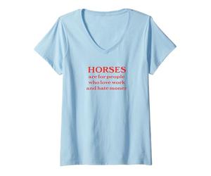 Women's Horses are for People Who Love Work and Hate Money V-Neck T-Shirt