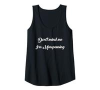 Womens Hot Menopause Don't Mind Me I'm Menopausing Sarcastic Mom Tank Top