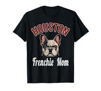 Womens Houston Frenchie Mom Shirt French Bulldog Dog Lover T-Shirt