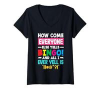 Womens How Come Everyone Else Yells Bingo Yell V-Neck T-Shirt