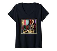 Womens How Do I Unwind Day Trading Stock Market Investor Humor V-Neck T-Shirt