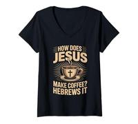 Womens How Does Jesus Make His Coffee? Hebrews It! LOL Funny Jesus V-Neck T-Shirt