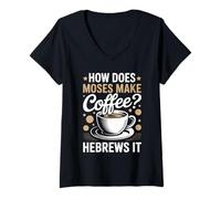 Womens How Does Moses Make Coffee Hebrews It Christian Coffee Lover V-Neck T-Shirt