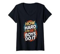 Womens How Hard Can It Be? Boys Do It Feminism Women Empowerment V-Neck T-Shirt