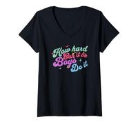 Women's How Hard Can It Be? Boys Do It Funny Saying V-Neck T-Shirt
