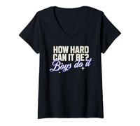 Women's How Hard Can It Be? Boys Do It Funny Saying V-Neck T-Shirt