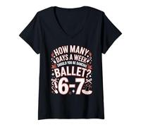 Womens How Many Days A Week Ballet? 67 Six Seven V-Neck T-Shirt