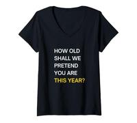 Women's How Old Should we Pretend You are This Year? Happy Birthday V-Neck T-Shirt