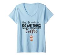 Women's How to Make Me Do Anything Say We'll Stop and Get Coffee V-Neck T-Shirt