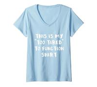 Womens Humorous Sayings This Is My Too Tired To Function V-Neck T-Shirt