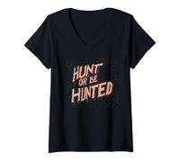 Womens Hunt or Be Hunted Statement for Fearless Peoples V-Neck T-Shirt
