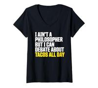 Womens I Ain’t a Philosopher But i can Debate Tacos All Day V-Neck T-Shirt