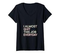 Womens I Almost Quit This Job Everyday Work Stress Office -------- V-Neck T-Shirt