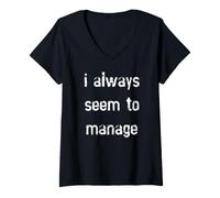 Women's I Always Seem to Manage V-Neck T-Shirt