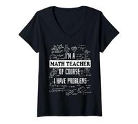 Women's I Am A Math Teacher of Course I Have Problems Funny Math V-Neck T-Shirt