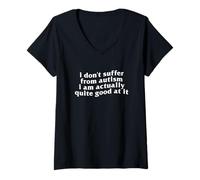 Womens I Am Actually Quite Good at It Funny Unhinged Autism Meme V-Neck T-Shirt