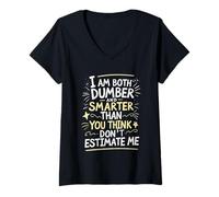 Womens I Am Both Dumber and Smarter Than You Think Dont Estimate Me V-Neck T-Shirt
