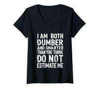 Womens I Am Both Dumber and Smarter Than You Think Dont Estimate Me V-Neck T-Shirt