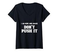 Womens I Am Here and Awake Don't Push It V-Neck T-Shirt