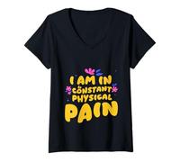 Womens I Am In Constant Physical Pain Adult Struggles Humor V-Neck T-Shirt