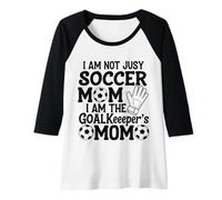 Womens I Am Not Just A Soccer Mom I Am The Goalkeeper's Mom Raglan Baseball Tee