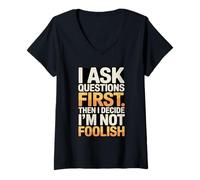 Women's I Ask Questions First Then I Decide I'm Not Foolish V-Neck T-Shirt