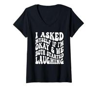 Womens I Asked Myself If I'm Okay and We Both Started Laughing V-Neck T-Shirt