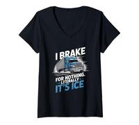 Womens I Brake for Nothing Literally It’s Ice Trucker Humor V-Neck T-Shirt