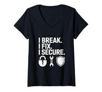 Womens I Break I Fix I Secure Cyber Security Tech Engineering V-Neck T-Shirt