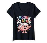Womens I Broke My Brain Post Surgery Recovery |- V-Neck T-Shirt
