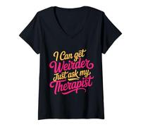 Women's I Can Get Weirder Just Ask My Therapist Quirky Humor - V-Neck T-Shirt