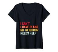 Women's I Can’t I Have Plans My Neighbor Needs Help V-Neck T-Shirt