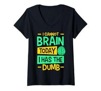 Women's I Cannot Brain Today I Has the Dumb Funny Sarcastic V-Neck T-Shirt
