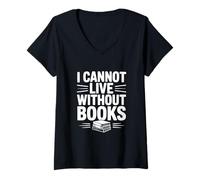 Women's I Cannot Live Without Books Literary Book Lover V-Neck T-Shirt