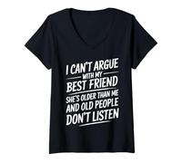 Womens I Can't Argue With My Best Friend She's Older Than Me V-Neck T-Shirt