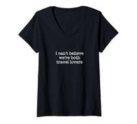 Womens I can't believe we're both travel lovers V-Neck T-Shirt
