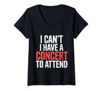 Womens I Can't I Have A Concert to Attend Music Fan Priority ||- V-Neck T-Shirt