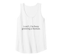 Womens I Can't I'm Busy Growing A Human Tank Top