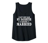 Womens i Can't Keep Calm My Daughter is Getting Married Tank Top