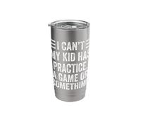 Womens I Cant My Kid Has Practice A Game Something Stainless Steel Insulated Tumbler