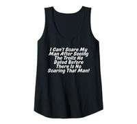 Womens I Can't Scare My Man After Seeing The Trolls He Dated Before Tank Top