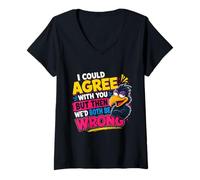 Women's I Could Agree with You But Then We'd Both Be Wrong V-Neck T-Shirt