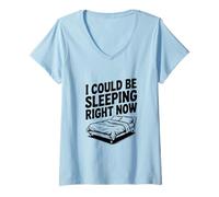 Women's I Could Be Sleeping Right Now Funny Sleepy V-Neck T-Shirt