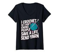 Women's I Crochet so i Don't Choke People Save a Life Send Yarn V-Neck T-Shirt