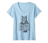 Womens I’d Agree with You Graphic Fox Sarcastic Quote Tee V-Neck T-Shirt