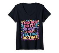 Women's I Did Not Do It Oh Wait that Yes I Did Do that |- V-Neck T-Shirt