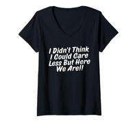 Women's i didn’t Think I Could Care Less But Here We are V-Neck T-Shirt