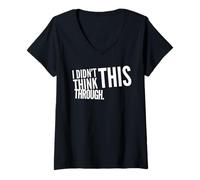 Womens I Didn’t Think This Through Funny Shirt Sarcastic Minimalism V-Neck T-Shirt