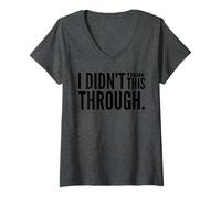 Womens I Didn’t Think This Through Funny Shirt Sarcastic Minimalism V-Neck T-Shirt