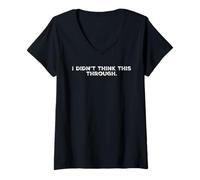 Womens I Didn’t Think This Through Funny Shirt Sarcastic Minimalism V-Neck T-Shirt